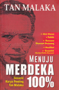Image of Menuju merdeka 100% : aksi massa, politik, rencana ekonomi berjuang, muslihat, gerpolek (gerilya-politik-ekonomi)