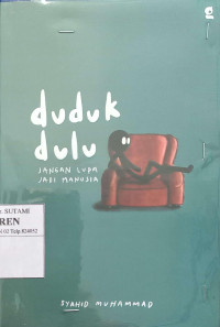 Image of Duduk Dulu: Jangan Lupa Jadi Manusia
